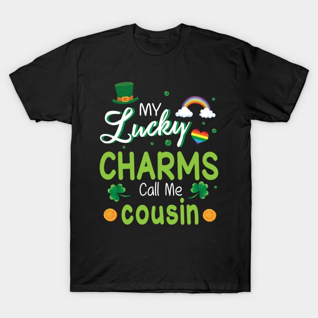 My Lucky Charms Call Me Cousin Happy Saint Patrick Day T-Shirt by bakhanh123